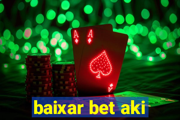 baixar bet aki